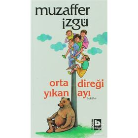 ORTA DİREĞİ YIKAN AYI - MUZAFFER İZGU
