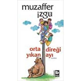 ORTA DİREĞİ YIKAN AYI - MUZAFFER İZGU
