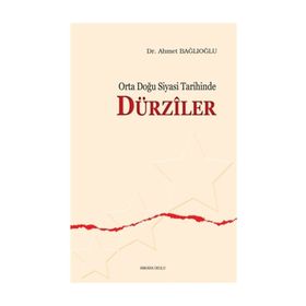 Orta Doğu Siyasi Tarihinde Dürziler - Ahmet Bağlıoğlu