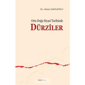 Orta Doğu Siyasi Tarihinde Dürziler - Ahmet Bağlıoğlu