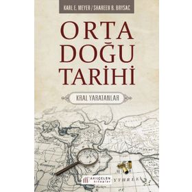 Orta Doğu Tarihi - Karl E. Meyer Shareen Blair Brysac