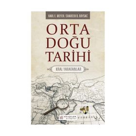 Orta Doğu Tarihi - Karl E. Meyer Shareen Blair Brysac