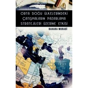 Orta Doğu Ülkelerindeki Çatışmaların Pazarlama Stratejileri Üzerine Etkisi - Bahara Muradi