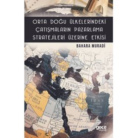 Orta Doğu Ülkelerindeki Çatışmaların Pazarlama Stratejileri Üzerine Etkisi - Bahara Muradi