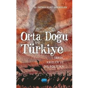 Orta Doğu ve Türkiye Tarih Krizler ve Dış Politika Fatma Kurt Sarıaslan - Nobel Yayınevi