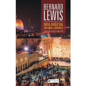 Orta Doğu'da Çatışma ve Önyargı : Semitizm ve Anti-Semitizm - Bernard Lewis