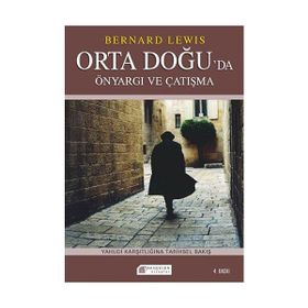 Orta Doğu'da Çatışma ve Önyargı : Semitizm ve Anti-Semitizm - Bernard Lewis