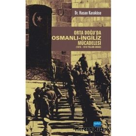 Orta Doğu’da Osmanlı-İngiliz Mücadelesi (1876-1918 Yılları Arası) - Hasan Karaköse