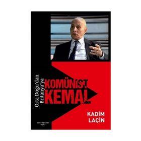 Orta Doğu'dan Britanya'ya Komünist Kemal / Kadim Laçin
