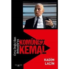 Orta Doğu'dan Britanya'ya Komünist Kemal / Kadim Laçin