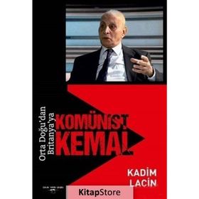 Orta Doğu'dan Britanya'ya Komünist Kemal / Kadim Laçin