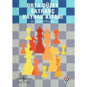 ORTA DÜZEY SATRANÇ KAYNAK KİTABI - OLGUN KULAÇ