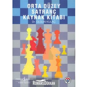 ORTA DÜZEY SATRANÇ KAYNAK KİTABI - OLGUN KULAÇ