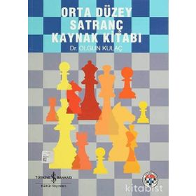 ORTA DÜZEY SATRANÇ KAYNAK KİTABI - OLGUN KULAÇ