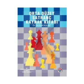 ORTA DÜZEY SATRANÇ KAYNAK KİTABI - OLGUN KULAÇ