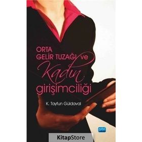 Orta Gelir Tuzağı ve Kadın Girişimciliği - K. Tayfun Güldaval