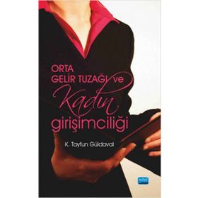 Orta Gelir Tuzağı ve Kadın Girişimciliği - K. Tayfun Güldaval