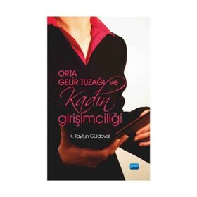 Orta Gelir Tuzağı ve Kadın Girişimciliği - K. Tayfun Güldaval