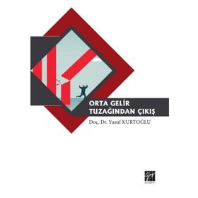 Orta Gelir Tuzağından Çıkış - Yusuf Kurtoğlu