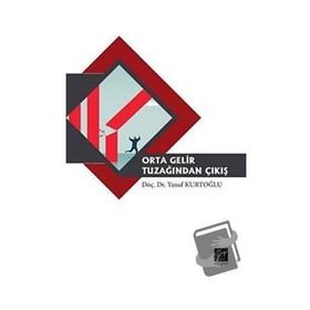 Orta Gelir Tuzağından Çıkış - Yusuf Kurtoğlu