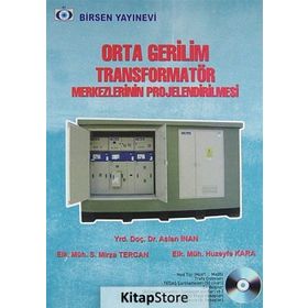 ORTA GERILIM TRANSFORMATÖR MERKEZLERININ PROJELENDIRILMESI - ASLAN İNAN;HUZEYFE KARA;S. MIRZA TERCAN