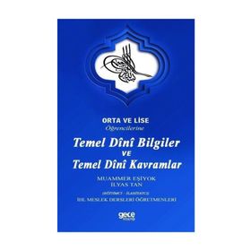 Orta Ve Lise Öğrencilerine Temel Dini Bilgiler Ve Temel Dini Kavramlar - İlyas Tan
