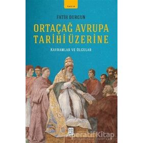 Ortaçağ Avrupa Tarihi Üzerine - Fatih Durgun - Ketebe Yayınları