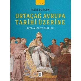 Ortaçağ Avrupa Tarihi Üzerine - Fatih Durgun - Ketebe Yayınları