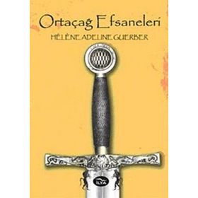 ORTAÇAĞ EFSANELERI - HELENE ADELINE GUERBER