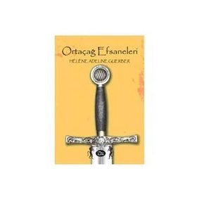 ORTAÇAĞ EFSANELERI - HELENE ADELINE GUERBER
