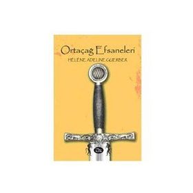 ORTAÇAĞ EFSANELERI - HELENE ADELINE GUERBER