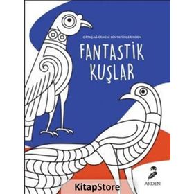 Ortaçağ Ermeni Minyatürlerinden Fantastik Kuşlar - Kollektif