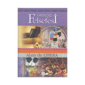 Ortaçağ Felsefesi - Alain De Libera