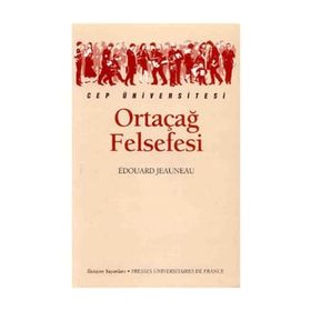 ORTAÇAĞ FELSEFESI - EDOUARD JEAUNEAU