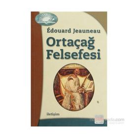 ORTAÇAĞ FELSEFESI - EDOUARD JEAUNEAU