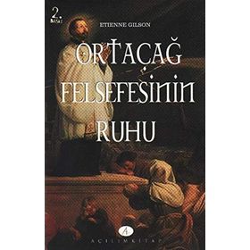 ORTAÇAĞ FELSEFESININ RUHU - ETIENNE GILSON