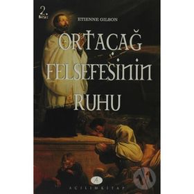 ORTAÇAĞ FELSEFESININ RUHU - ETIENNE GILSON