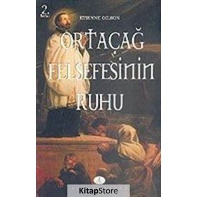 ORTAÇAĞ FELSEFESININ RUHU - ETIENNE GILSON