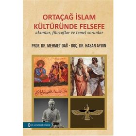 Ortaçağ İslam Kültüründe Felsefe - Mehmet Dağ Hasan Aydın