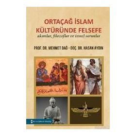 Ortaçağ İslam Kültüründe Felsefe - Mehmet Dağ Hasan Aydın