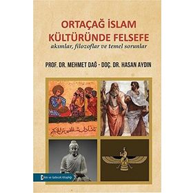 Ortaçağ İslam Kültüründe Felsefe - Mehmet Dağ Hasan Aydın