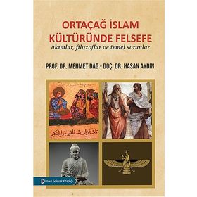 Ortaçağ İslam Kültüründe Felsefe - Mehmet Dağ Hasan Aydın