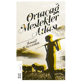 Ortaçağ Meslekler Atlası - İsmail Kılıçarslan