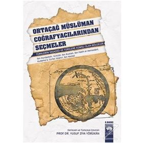 ORTAÇAĞ MÜSLÜMAN COĞRAFYACILARINDAN SEÇMELER TÜRKLERIN YAŞADIĞI VE TÜRKLERE KOMŞU OLAN BÖLGELER - YUSUF ZIYA YÖRÜKAN