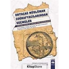 ORTAÇAĞ MÜSLÜMAN COĞRAFYACILARINDAN SEÇMELER TÜRKLERIN YAŞADIĞI VE TÜRKLERE KOMŞU OLAN BÖLGELER - YUSUF ZIYA YÖRÜKAN