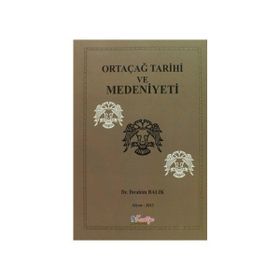 ORTAÇAĞ TARIHI VE MEDENIYETI - İBRAHİM BALIK