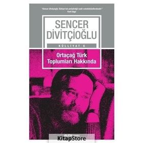 Ortaçağ Türk Toplumları Hakkında - Sencer Divitçioğlu