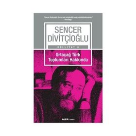 Ortaçağ Türk Toplumları Hakkında - Sencer Divitçioğlu