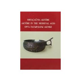 Ortaçağ’da Aktöbe - V. Şalekenov N. O. Aldaber Genov