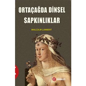 Ortaçağda Dinsel Sapkınlıklar - Malcolm Lambert